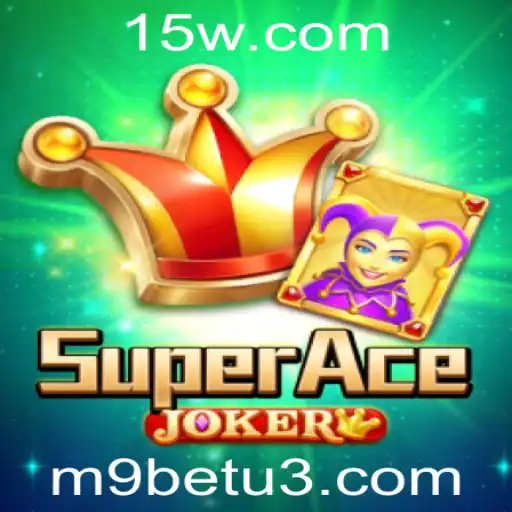 Descobrindo o Fascinante Mundo de SuperAceJoker com M9bet